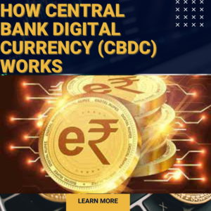 How Central Bank Digital Currency (CBDC) Works